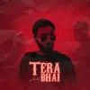 Tera Bhai - Single album lyrics, reviews, download