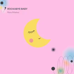 Rockabye Baby - Single by Rene Rillettes album reviews, ratings, credits