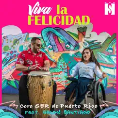 Viva la Felicidad (feat. Galdy Santiago) - Single by Coro Ser de Puerto Rico album reviews, ratings, credits