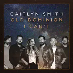 I Can't (feat. Old Dominion) (Acoustic) - Single by Caitlyn Smith album reviews, ratings, credits