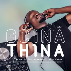 Gcina Thina (feat. Bob Mabena, Kozzi & EeQue) - Single by DJ Nesta album reviews, ratings, credits