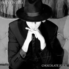 Chocolate Jesus - Single by Fred Vinters album reviews, ratings, credits