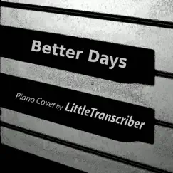 Better Days (Piano Version) - Single by LittleTranscriber album reviews, ratings, credits