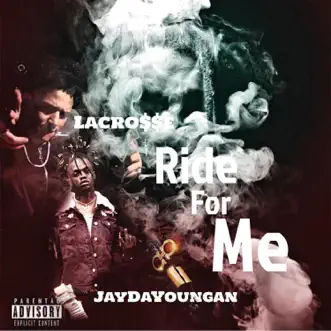 Ride for Me (feat. JayDaYoungan) - Single by Lacro$$e album download