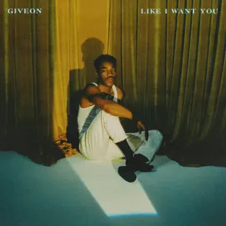 LIKE I WANT YOU - Single by GIVĒON album reviews, ratings, credits
