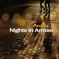 Nights In Amber - Single by Archtop album reviews, ratings, credits