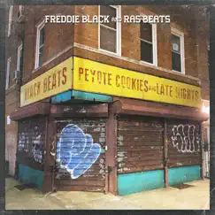 Black Beats, Peyote Cookies and Late Nights by Freddie Black & Ras Beats album reviews, ratings, credits