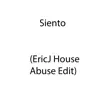 Siento (Eric J House Abuse Edit) - Single album lyrics, reviews, download