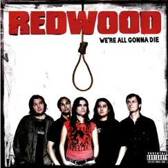 We're All Gonna Die by Redwood album reviews, ratings, credits