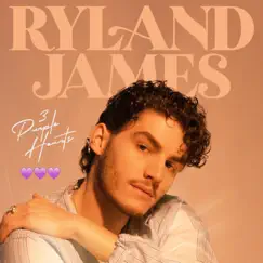 3 Purple Hearts - Single by Ryland James album reviews, ratings, credits