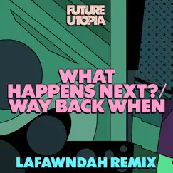What Happens Next? / Way Back When (Lafawndah Mix) Song Lyrics