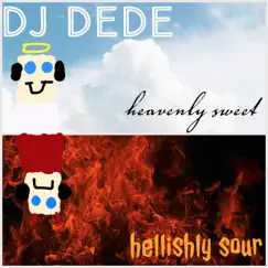 Heavenly Sweet, Hellishly Sour by DJ DeDe album reviews, ratings, credits