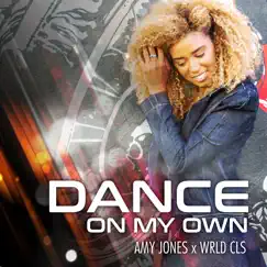 Dance on My Own (feat. Wrld cls) - Single by Amy Jones album reviews, ratings, credits