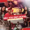 Não Vou Dar Moral - Single album lyrics, reviews, download