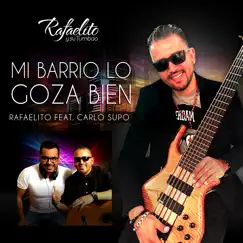 Mi Barrio Lo Goza Bien (feat. Carlo Supo) - Single by Rafaelito y su Tumbao album reviews, ratings, credits