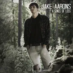 4 Songs of Loss - EP by Jake Aarons album reviews, ratings, credits