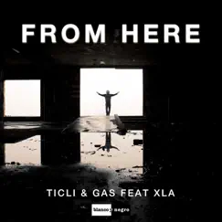 From Here (feat. XLA) - Single by Ticli & Gas album reviews, ratings, credits