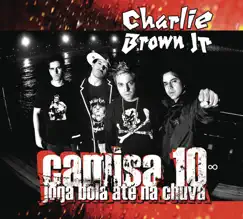 Camisa 10 Joga Bola Até Na Chuva by Charlie Brown Jr. album reviews, ratings, credits