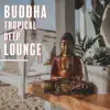 Buddha Tropical Deep Lounge: Paradise Chillout Vacation, Bora Bora Chillout Lounge Ambient album lyrics, reviews, download