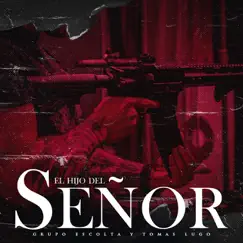 El Hijo Del Señor - Single by Grupo Escolta & Tomas Lugo album reviews, ratings, credits
