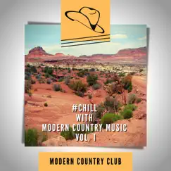 #Chill with Modern Country Music Vol. 1 by Modern Country Club album reviews, ratings, credits