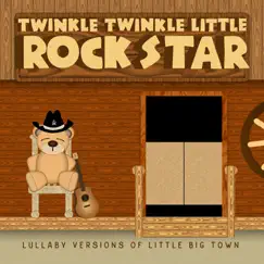 Lullaby Versions of Little Big Town by Twinkle Twinkle Little Rock Star album reviews, ratings, credits