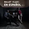 Ballet Class: En Español Vol. 1 album lyrics, reviews, download