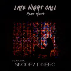 Late Night Call (feat. Snoopy Dinero) - Single by Rome Musik album reviews, ratings, credits