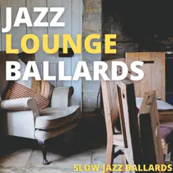 Slow Jazz Ballards by Jazz Lounge Ballards album reviews, ratings, credits