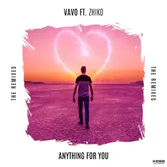 Anything For You (The Remixes) [feat. ZHIKO] - EP by VAVO album reviews, ratings, credits
