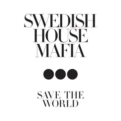 Save the World - Single by Swedish House Mafia album reviews, ratings, credits
