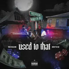 Used To That (feat. Beretta Biz) - Single by Rico Realone album reviews, ratings, credits