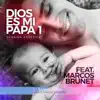 Dios Es Mi Papá 1 (Versión Acústica) [feat. Marcos Brunet] - Single album lyrics, reviews, download