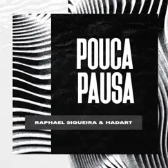 Pouca Pausa - Single by Raphael Siqueira & Hadart album reviews, ratings, credits