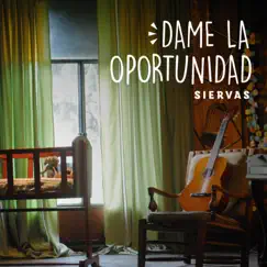 Dame la Oportunidad - Single by Siervas album reviews, ratings, credits