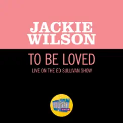 To Be Loved (Live On The Ed Sullivan Show, December 4, 1960) - Single by Jackie Wilson album reviews, ratings, credits