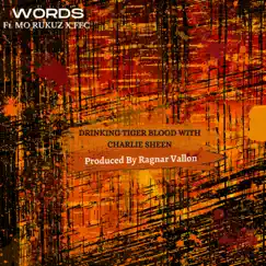 Drinking Tiger Blood with Charlie Sheen (feat. Mo Rukuz & FFC) - Single by Words album reviews, ratings, credits