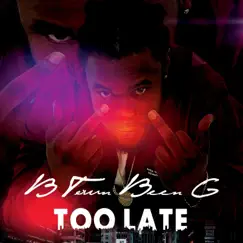 Too Late (Radio Edit) [Radio Edit] - Single by Btown Been G album reviews, ratings, credits