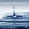 Smooth Minimals 6 album lyrics, reviews, download