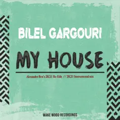 My House (Alexander Ben Re-Edit) - Single by Bilel Gargouri album reviews, ratings, credits