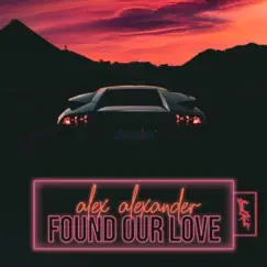 Found Our Love - Single by Alex Alexander album reviews, ratings, credits