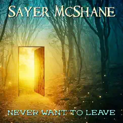 Never Want to Leave - Single by Sayer McShane album reviews, ratings, credits