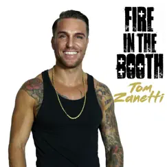 Fire in the Booth, Pt.1 - Single by Tom Zanetti album reviews, ratings, credits