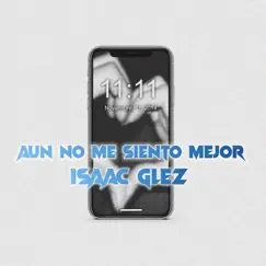 NO ME SIENTO MEJOR - Single by Isaac Glez album reviews, ratings, credits