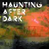 Haunting After Dark - Single album lyrics, reviews, download