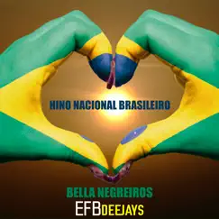 Hino Nacional Brasileiro (Século XXI) - Single by Bella Negreiros & Efb Deejays album reviews, ratings, credits