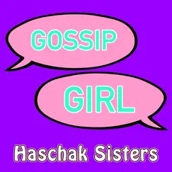 Gossip Girl - Single by Haschak Sisters album reviews, ratings, credits