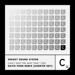 Can't Help the Way That I Feel (David Penn Remix - Shorter Edit) - Single by Sneaky Sound System album reviews, ratings, credits