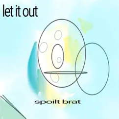 Let It Out - Single by Spoiltbrat album reviews, ratings, credits