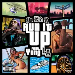 Run It Up (feat. Yung L.A.) Song Lyrics